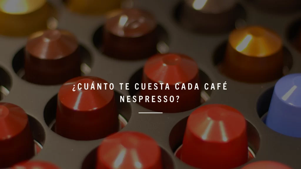 ¿Cuánto te cuesta cada café Nespresso?